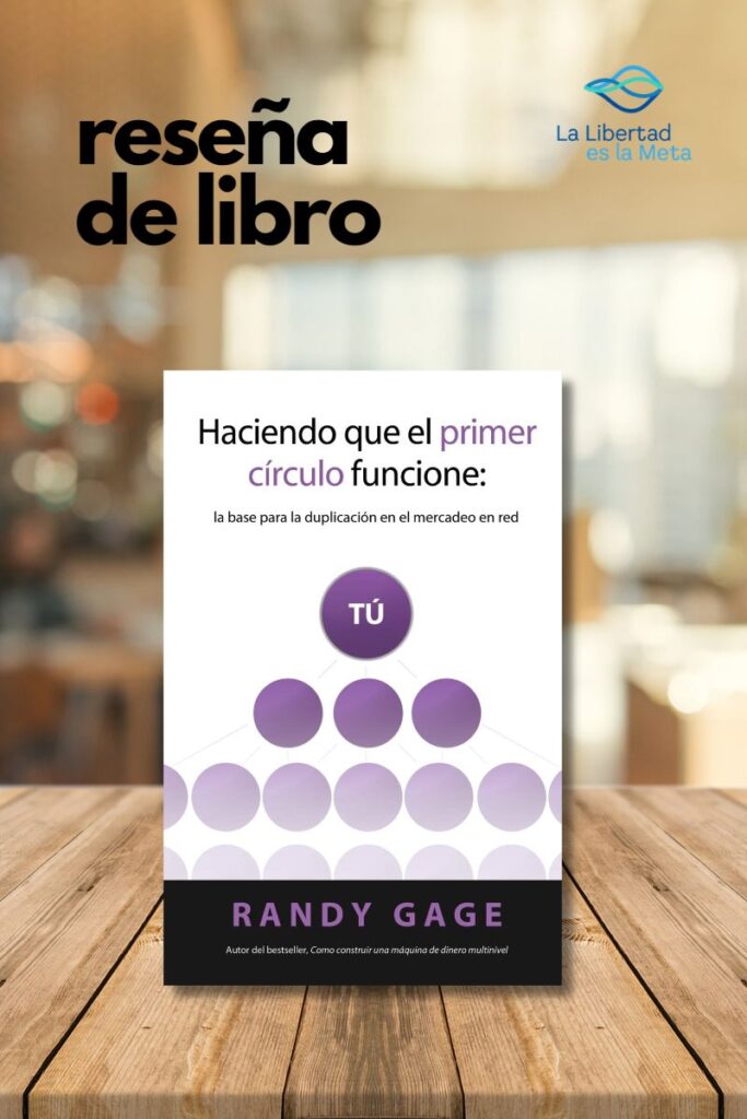Haciendo que el Primer Círculo Funcione: La base para la duplicación en el mercadeo en red