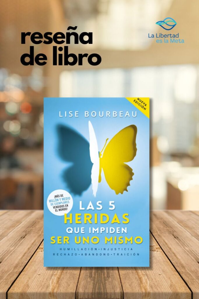 Las cinco heridas que impiden ser uno mismo | Lise Bourbeau | Reseña