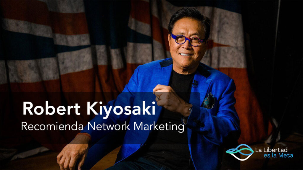 Robert Kiyosaki recomienda Network Marketing