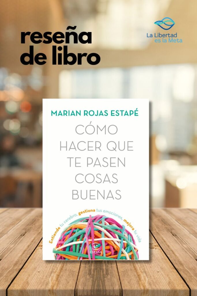 Como hacer que te pasen cosas buenas de Marian Rojas Estapé - Reseña