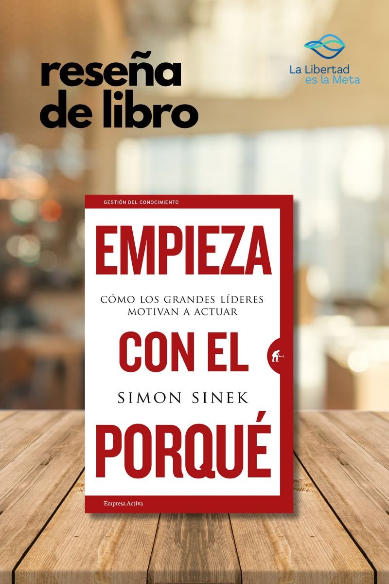 Empieza con el Por qué de Simon Sinek, reseña del libro