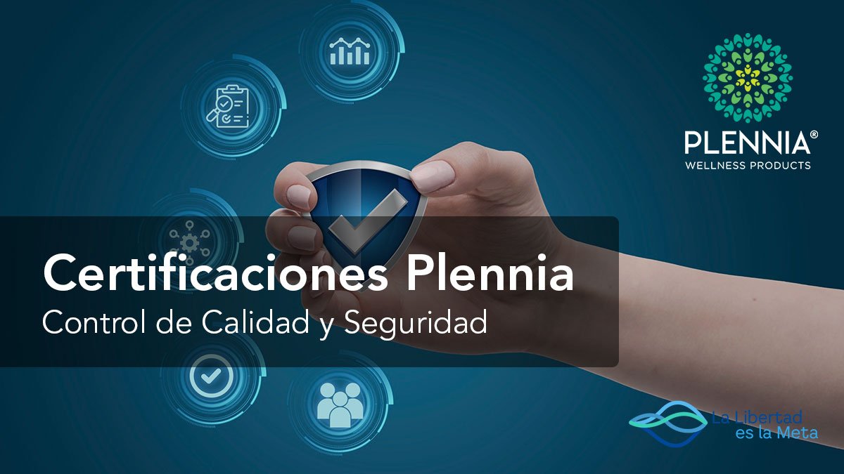 Las Certificaciones que Respaldan la Calidad de los Productos de Plennia